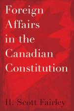 Foreign Affairs in the Canadian Constitution af H. Scott Fairley