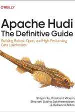 Apache Hudi - The Definitive Guide af Shiyan Xu