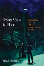 From Vice to Nice af Rene Esparza