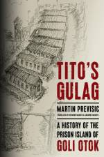 Tito's Gulag af Martin Previsic
