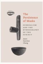 The Persistence of Masks af Joyce Suechun Cheng