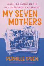 My Seven Mothers af Pernille Ipsen