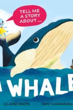 Tell Me a Story About: A Whale af Claire Watts
