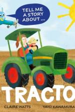 Tell Me a Story About: A Tractor af Claire Watts