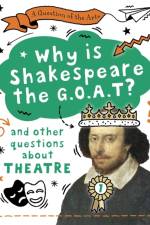 A Question of the Arts: Why is Shakespeare the G.O.A.T? (and other questions about theatre) af Mary Auld