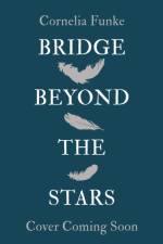 Bridge Beyond the Stars af Cornelia Funke