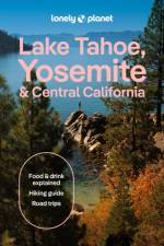 Lonely Planet Lake Tahoe, Yosemite and Central California af Lonely Planet