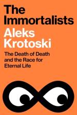 The Immortalists af Aleks Krotoski
