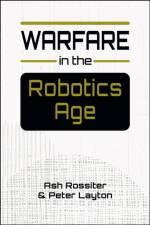 Warfare in the Robotics Age af Ash Rossiter
