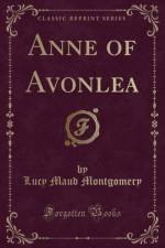 Anne of Avonlea (Classic Reprint) af Lucy Maud Montgomery