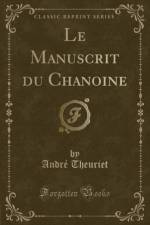 Le Manuscrit Du Chanoine (Classic Reprint) af Andre Theuriet