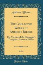 The Collected Works of Ambrose Bierce, Vol. 6 af Ambrose Bierce