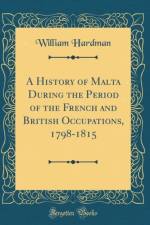 A History of Malta During the Period of the French and British Occupations, 1798-1815 (Classic Reprint)