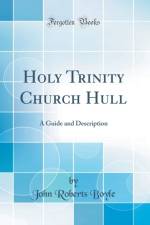 Holy Trinity Church Hull: A Guide and Description (Classic Reprint) af John Roberts Boyle