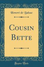Cousin Bette (Classic Reprint) af Honore de Balzac