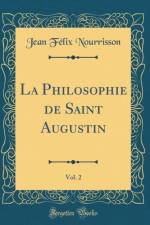 La Philosophie de Saint Augustin, Vol. 2 (Classic Reprint) af Jean Felix Nourrisson