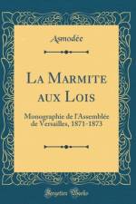La Marmite aux Lois: Monographie de l'Assemblee de Versailles, 1871-1873 (Classic Reprint) af Asmodee Asmodee