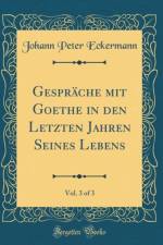 Gesprache Mit Goethe in Den Letzten Jahren Seines Lebens, Vol. 3 of 3 (Classic Reprint)
