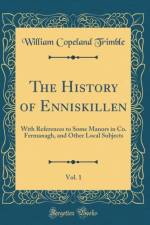 The History of Enniskillen, Vol. 1 af William Copeland Trimble