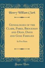 Genealogies of the Clark, Parks, Brockman and Dean, Davis and Goss Families af Henry William Clark