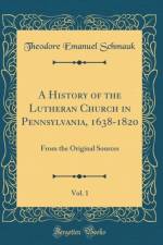 A History of the Lutheran Church in Pennsylvania, 1638-1820, Vol. 1 af Theodore Emanuel Schmauk