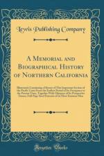 A Memorial and Biographical History of Northern California: Illustrated; Containing a History of This Important Section of the Pacific Coast From the Earliest Period of Its Occupancy to the Present Time, Together With Glimpses of Its Prospective Future; F af Lewis Publishing Company