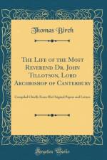 The Life of the Most Reverend Dr. John Tillotson, Lord Archbishop of Canterbury af Thomas Birch