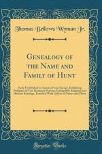Genealogy of the Name and Family of Hunt af Thomas Bellows Wyman Jr.