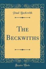 The Beckwiths (Classic Reprint) af Paul Beckwith