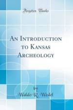 An Introduction to Kansas Archeology (Classic Reprint) af Waldo R. Wedel
