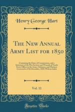 The New Annual Army List for 1850, Vol. 11: Containing the Dates of Commissions, and a Statement of the War Services and Wounds of Nearly Every Officer in the Army, Ordnance, and Marines; Corrected to 27th December, 1849; With an Index (Classic Reprint) af Henry George Hart