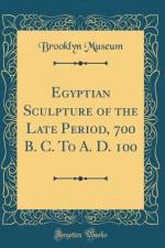 Egyptian Sculpture of the Late Period, 700 B. C. to A. D. 100 (Classic Reprint) af Brooklyn Museum