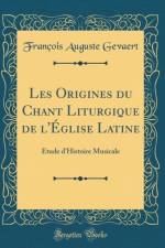 Les Origines du Chant Liturgique de l'Eglise Latine: Etude d'Histoire Musicale (Classic Reprint) af Francois Auguste Gevaert