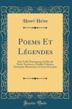 Poems Et Legendes: Atta Troll, l'Intermezzo, la Mer du Nord, Nocturnes, Feuilles Volantes, Germania, Romancero, le Livre de Lazare (Classic Reprint) af Henri Heine