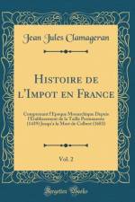 Histoire de l'Impot En France, Vol. 2 af Jean Jules Clamageran