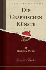 Die Graphischen Kunste, Vol. 14 (Classic Reprint) af Richard Graul