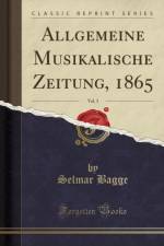 Allgemeine Musikalische Zeitung, 1865, Vol. 3 (Classic Reprint) af Selmar Bagge