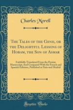 The Tales of the Genii, or the Delightful Lessons of Horam, the Son of Asmar: Faithfully Translated From the Persian Manuscript; And Compared With the French and Spanish Editions, Published at Paris and Madrid (Classic Reprint) af Charles Morell