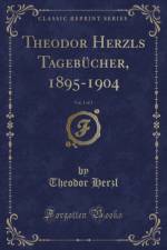 Theodor Herzls Tagebucher, 1895-1904, Vol. 1 of 3 (Classic Reprint) af Theodor Herzl