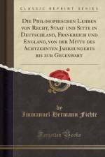 Die Philosophischen Lehren Von Recht, Staat Und Sitte in Deutschland, Frankreich Und England, Von Der Mitte Des Achtzehnten Jahrhunderts Bis Zur Gegenwart (Classic Reprint) af Immanuel Hermann Fichte