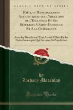 Haiti, ou Renseignemens Authentiques sur l'Abolition de l'Esclavage Et Ses Resultats A Saint-Domingue Et A la Guadeloupe: Avec des Details sur l'Etat Actuel d'Haiti Et des Noirs Emancipes Qui Forment Sa Population (Classic Reprint) af Zachary Macaulay