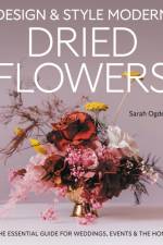 Design and Style Modern Dried Flowers af Sarah Ogden