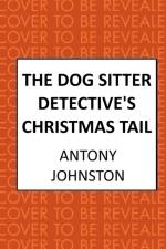 The Dog Sitter Detective's Christmas Tail af Antony Johnston