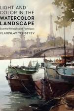 Light and Color in the Watercolor Landscape af Vladislav Yeliseyev