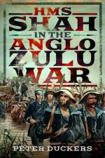 HMS Shah in the Anglo Zulu war af Peter Duckers