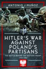 Hitler's War Against Poland's Partisans af Antonio J Munoz