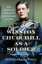 Winston Churchill as a Soldier af Douglas S Russell