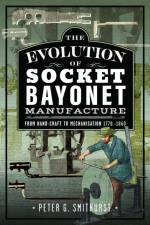 The Evolution of Socket Bayonet Manufacture af Peter G. Smithurst