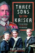 Three Sons for the Kaiser af Hazel Strouts