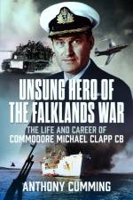 Unsung Hero of the Falklands War af Anthony Cumming